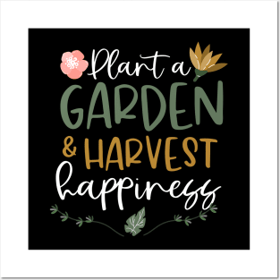 Plant A Garden And Harvest Happiness Plant Lover Posters and Art